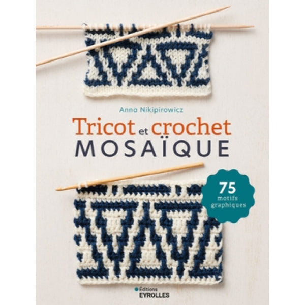 Tricot & Crochet Mosaïque – 75 motifs graphiques