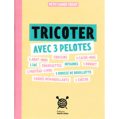 Tricoter avec 3 pelotes – Petit Cahier Tricot