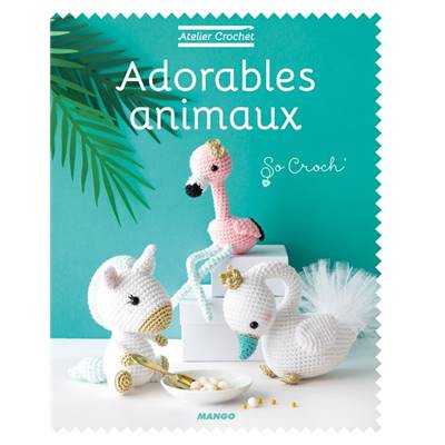 Atelier Crochet - Adorable Animaux so croch